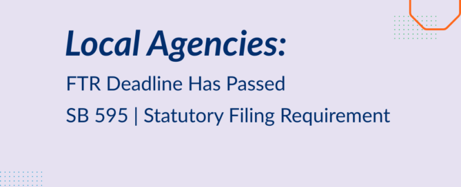 Graphic reading “Local Agencies: FTR Deadline Has Passed – SB 595 Statutory Filing Requirement.”